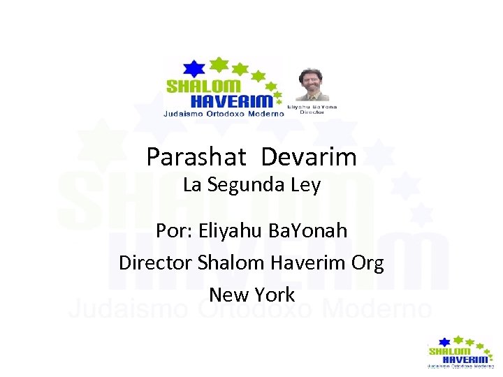Parashat Devarim La Segunda Ley Por: Eliyahu Ba. Yonah Director Shalom Haverim Org New