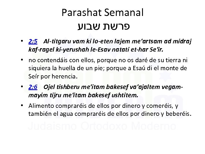 Parashat Semanal פרשת שבוע • 2: 5 Al-titgaru vam ki lo-eten lajem me'artsam ad