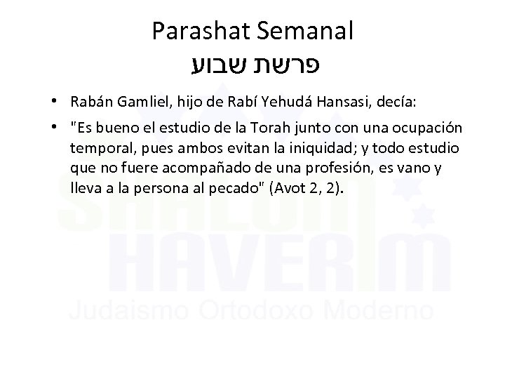 Parashat Semanal פרשת שבוע • Rabán Gamliel, hijo de Rabí Yehudá Hansasi, decía: •