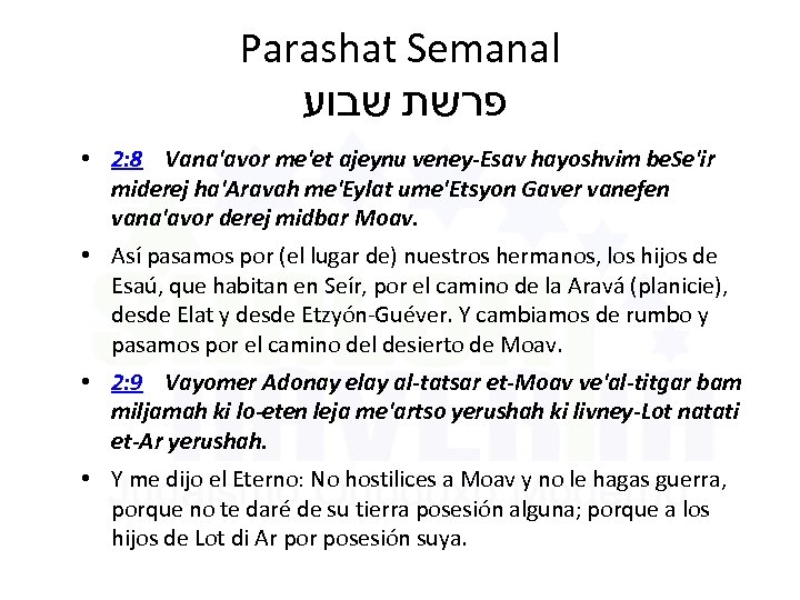 Parashat Semanal פרשת שבוע • 2: 8 Vana'avor me'et ajeynu veney-Esav hayoshvim be. Se'ir