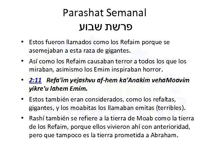 Parashat Semanal פרשת שבוע • Estos fueron llamados como los Refaim porque se asemejaban