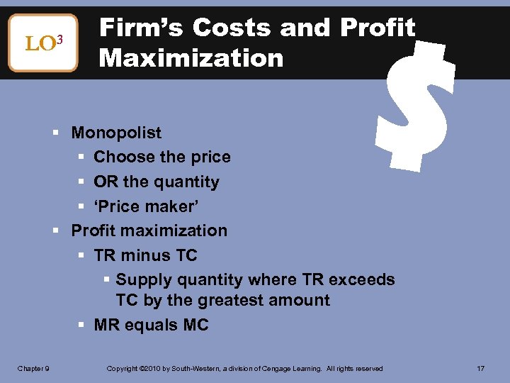 LO 3 Firm’s Costs and Profit Maximization $ § Monopolist § Choose the price