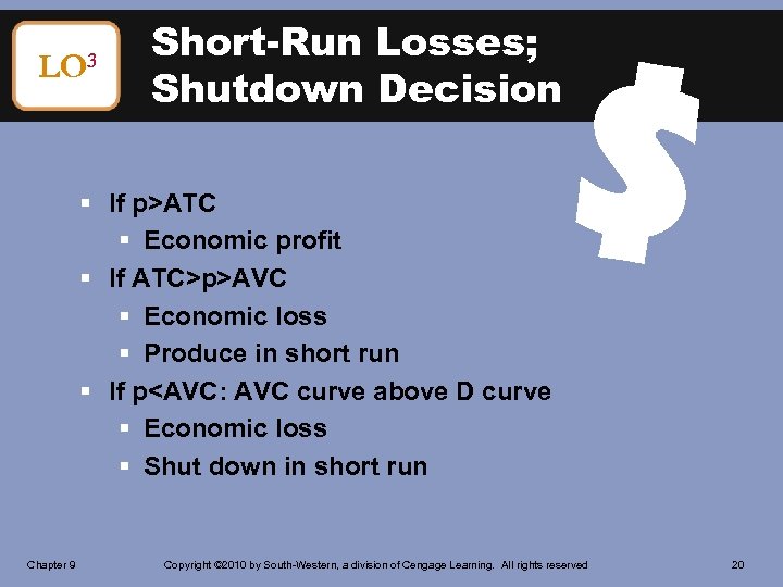 LO 3 Short-Run Losses; Shutdown Decision § If p>ATC § Economic profit § If