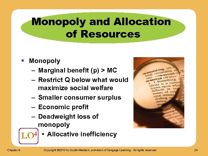 Monopoly and Allocation of Resources § Monopoly – Marginal benefit (p) > MC –