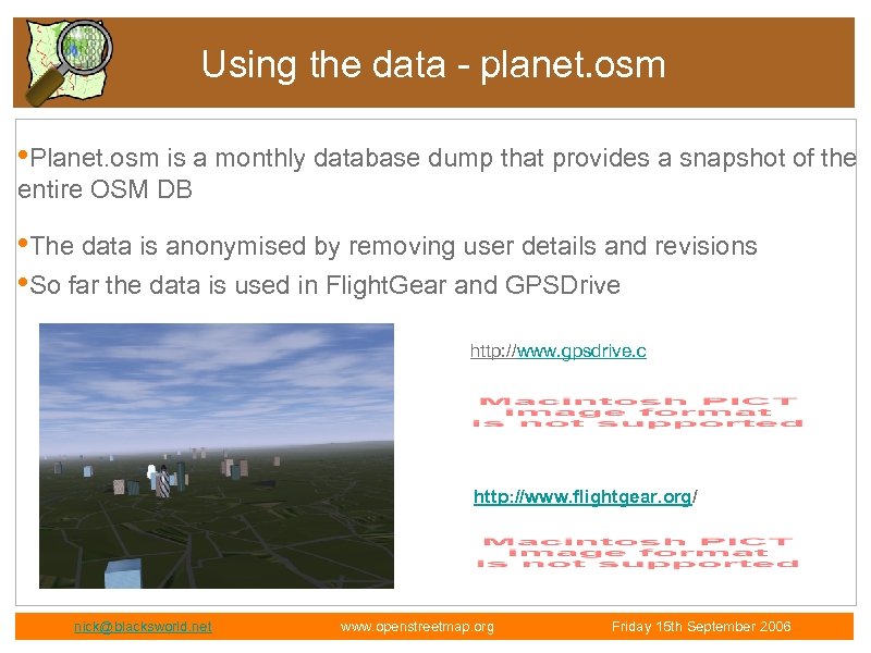 Using the data - planet. osm • Planet. osm is a monthly database dump