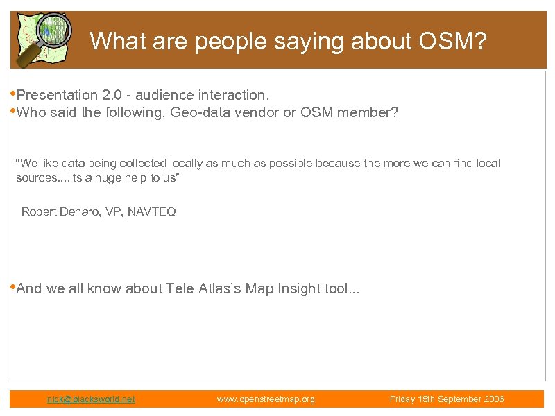 What are people saying about OSM? • Presentation 2. 0 - audience interaction. •