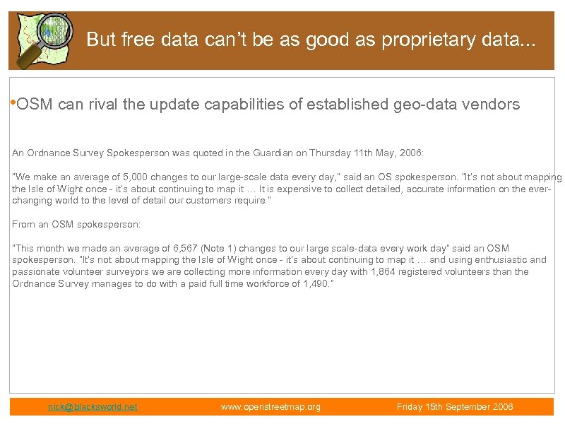 But free data can’t be as good as proprietary data. . . • OSM