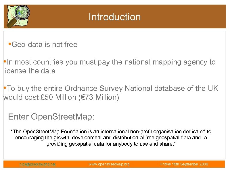 Introduction • Geo-data is not free • In most countries you must pay the