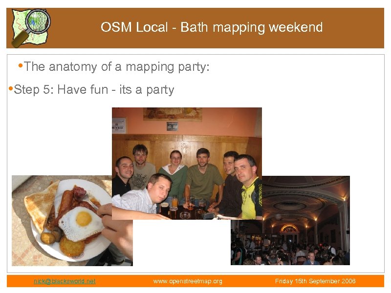 OSM Local - Bath mapping weekend • The anatomy of a mapping party: •