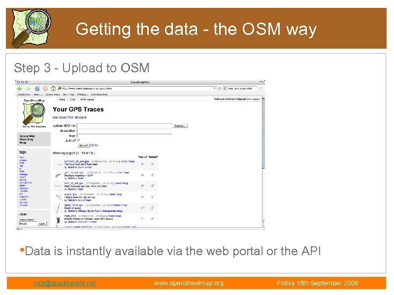 Getting the data - the OSM way Step 3 - Upload to OSM •