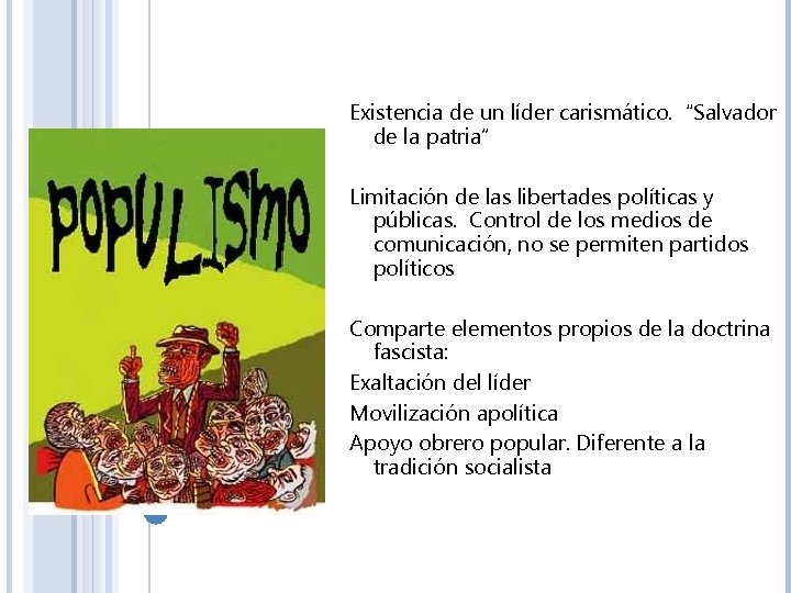 Existencia de un líder carismático. “Salvador de la patria” Limitación de las libertades políticas