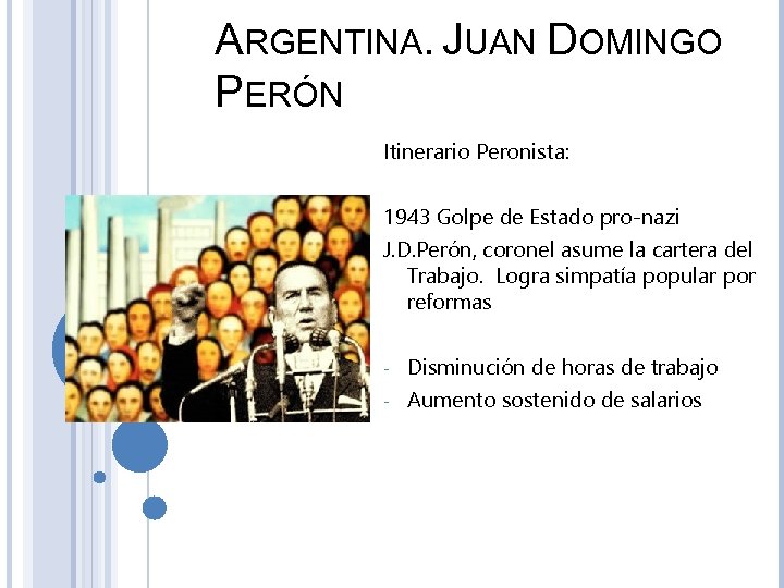 ARGENTINA. JUAN DOMINGO PERÓN Itinerario Peronista: 1943 Golpe de Estado pro-nazi J. D. Perón,