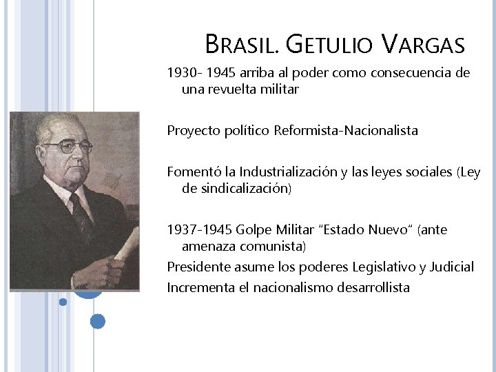 BRASIL. GETULIO VARGAS 1930 - 1945 arriba al poder como consecuencia de una revuelta