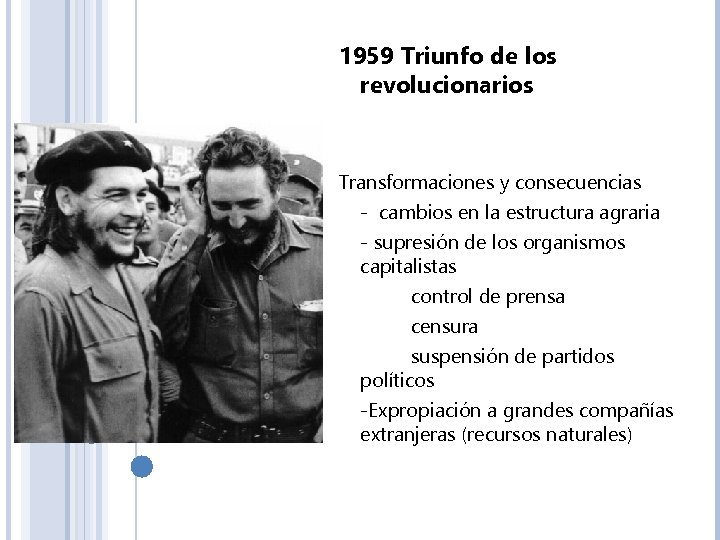 1959 Triunfo de los revolucionarios Transformaciones y consecuencias - cambios en la estructura agraria