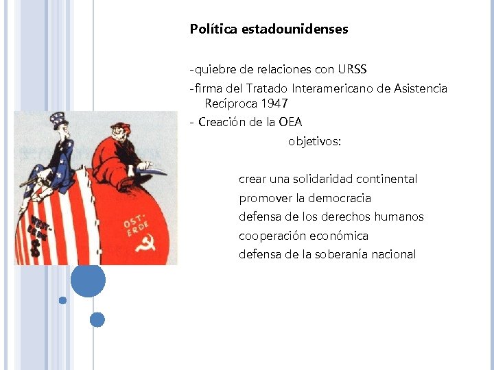 Política estadounidenses -quiebre de relaciones con URSS -firma del Tratado Interamericano de Asistencia Recíproca