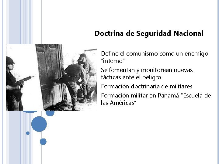 Doctrina de Seguridad Nacional - Define el comunismo como un enemigo “interno” Se fomentan