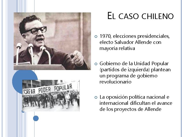 EL CASO CHILENO 1970, elecciones presidenciales, electo Salvador Allende con mayoría relativa Gobierno de