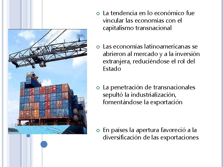  La tendencia en lo económico fue vincular las economías con el capitalismo transnacional