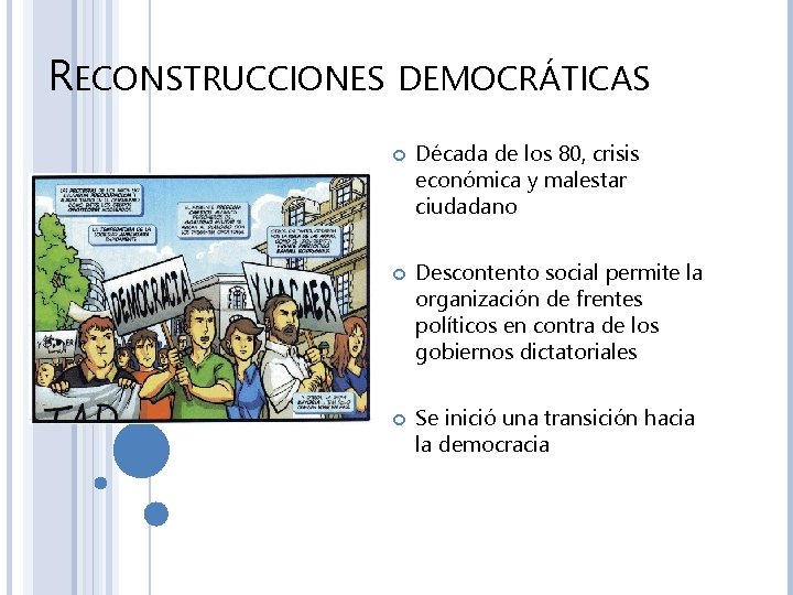 RECONSTRUCCIONES DEMOCRÁTICAS Década de los 80, crisis económica y malestar ciudadano Descontento social permite