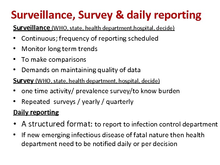 Surveillance, Survey & daily reporting Surveillance (WHO, state, health department, hospital, decide) • Continuous;
