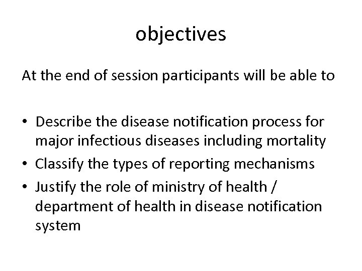 objectives At the end of session participants will be able to • Describe the