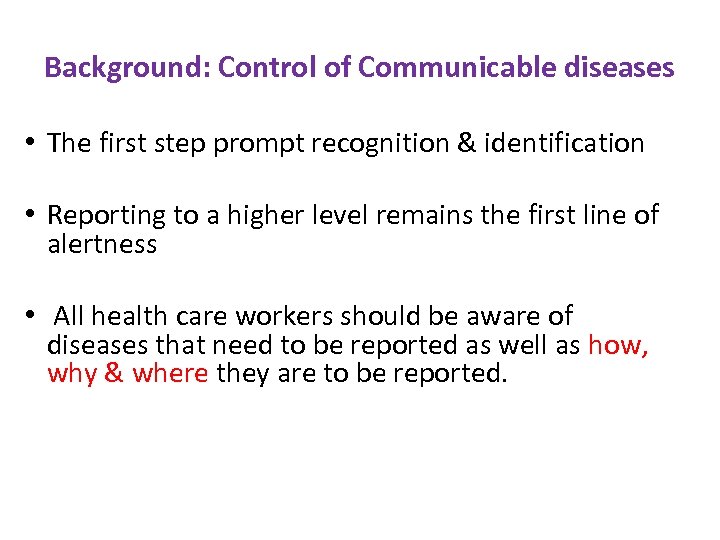 Background: Control of Communicable diseases • The first step prompt recognition & identification •