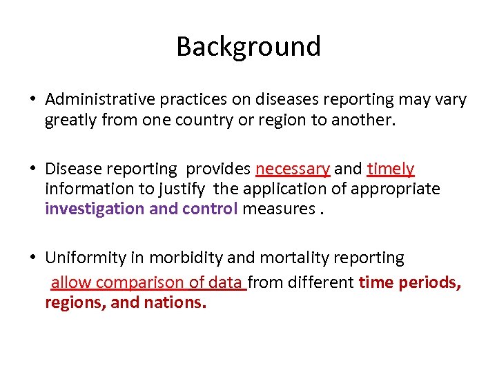 Background • Administrative practices on diseases reporting may vary greatly from one country or