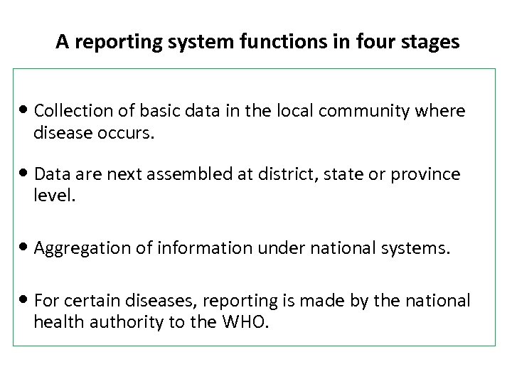 A reporting system functions in four stages Collection of basic data in the local