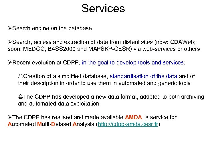 Services ØSearch engine on the database ØSearch, access and extraction of data from distant