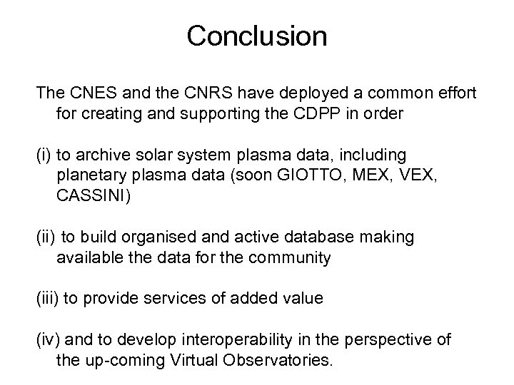 Conclusion The CNES and the CNRS have deployed a common effort for creating and