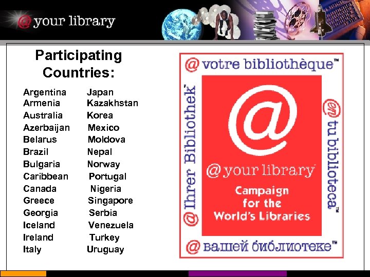 Participating Countries: Argentina Armenia Australia Azerbaijan Belarus Brazil Bulgaria Caribbean Canada Greece Georgia Iceland