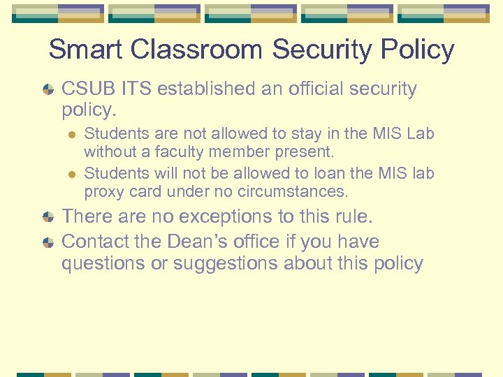 Smart Classroom Security Policy CSUB ITS established an official security policy. l l Students