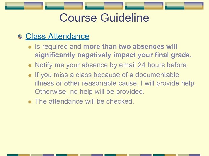 Course Guideline Class Attendance l l Is required and more than two absences will