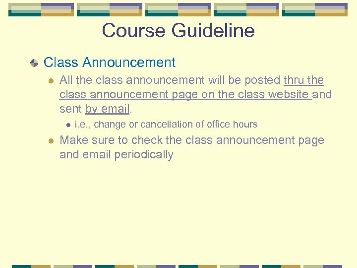 Course Guideline Class Announcement l All the class announcement will be posted thru the