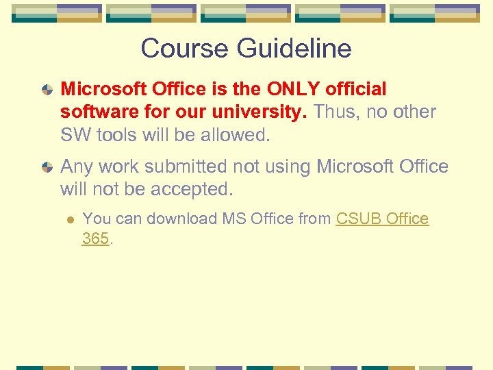 Course Guideline Microsoft Office is the ONLY official software for our university. Thus, no