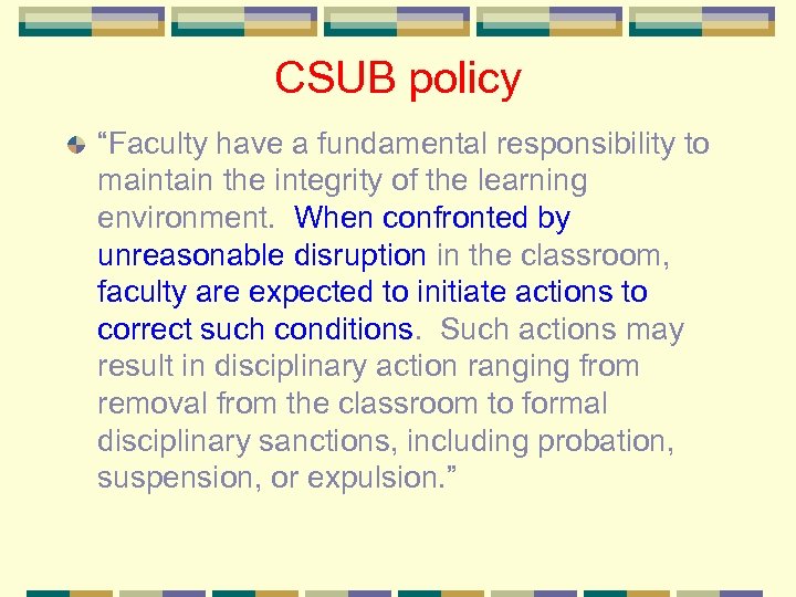 CSUB policy “Faculty have a fundamental responsibility to maintain the integrity of the learning