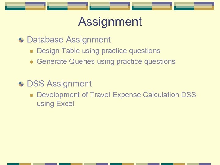 Assignment Database Assignment l l Design Table using practice questions Generate Queries using practice