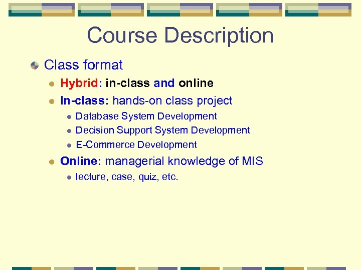Course Description Class format l l Hybrid: in-class and online In-class: hands-on class project