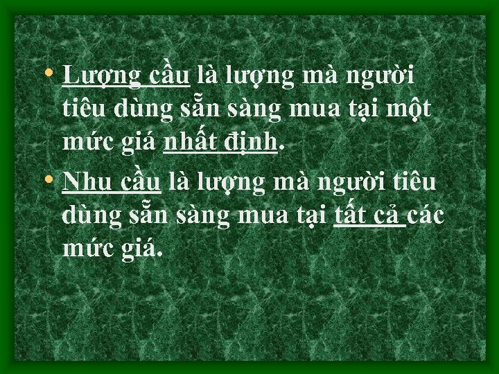  • Lượng cầu là lượng mà người tiêu dùng sẵn sàng mua tại