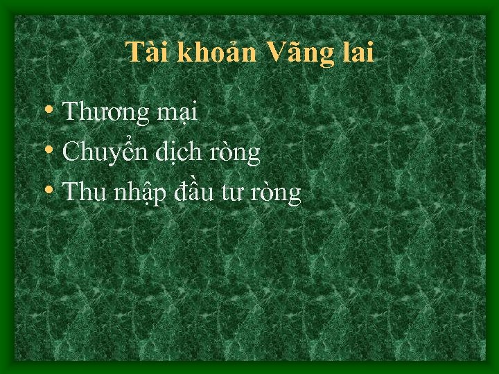 Tài khoản Vãng lai • Thương mại • Chuyển dịch ròng • Thu nhập