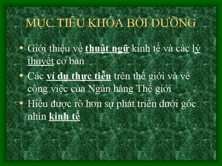 MỤC TIÊU KHÓA BỒI DƯỠNG • Giới thiệu về thuật ngữ kinh tế và