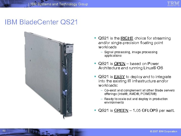 IBM Systems and Technology Group IBM Blade. Center QS 21 is the RIGHT choice