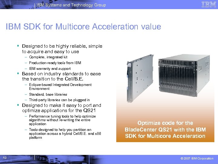 IBM Systems and Technology Group IBM SDK for Multicore Acceleration value Designed to be