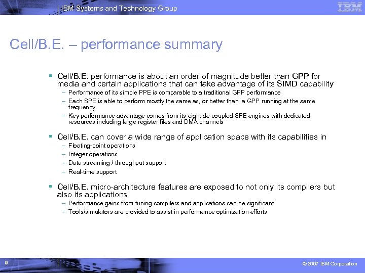 IBM Systems and Technology Group Cell/B. E. – performance summary Cell/B. E. performance is