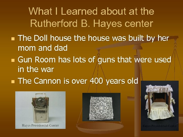 What I Learned about at the Rutherford B. Hayes center n n n The