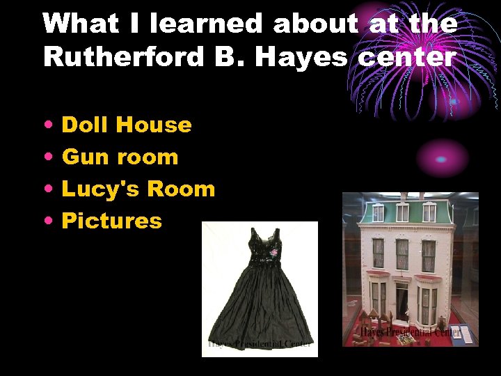 What I learned about at the Rutherford B. Hayes center • • Doll House