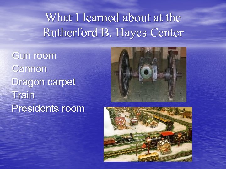 What I learned about at the Rutherford B. Hayes Center Gun room Cannon Dragon