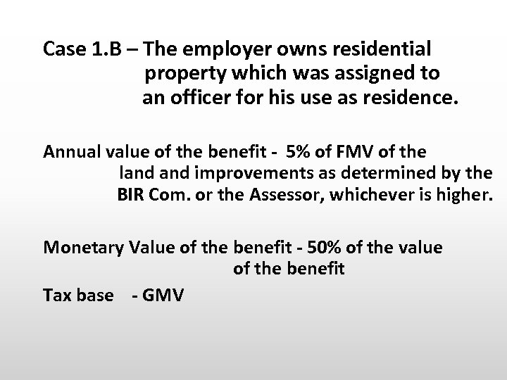 Case 1. B – The employer owns residential property which was assigned to an