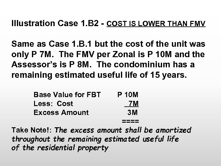 Illustration Case 1. B 2 - COST IS LOWER THAN FMV Same as Case