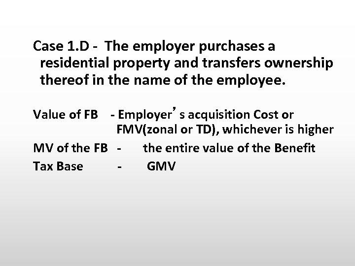 Case 1. D - The employer purchases a residential property and transfers ownership thereof